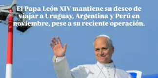 Vaticano: Papa León XIV mantiene su deseo de viajar a Uruguay, Argentina y Perú Papa León XIV